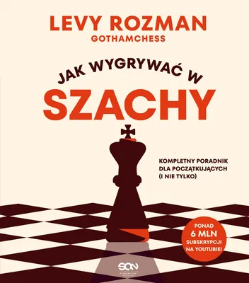 Zdjęcie produktu dla Jak wygrywać w szachy. Kompletny poradnik dla początkujących i nie tylko
