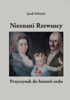 Image de Nieznani Rzewuscy. Przyczynek do historii rodu