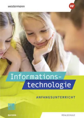 Obrázok produktu pre Informationstechnologie. Schulbuch Anfangsunterricht. Für Realschulen in Bayern