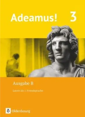 Produktbild von Adeamus! - Ausgabe B Band 3 - Texte, Übungen, Begleitgrammatik