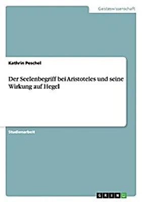 Produktbild von Der Seelenbegriff bei Aristoteles und seine Wirkung auf Hegel