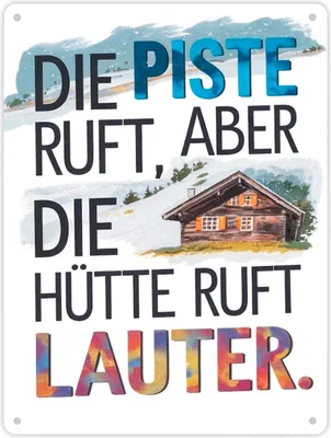 Produktbild von Die Piste ruft, aber die Hütte ruft lauter Metallschild XL in 21x28 cm
