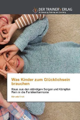 Produktbild von Was Kinder zum Glücklichsein brauchen