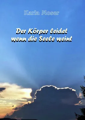 Produktbild von Der Körper leidet wenn die Seele weint