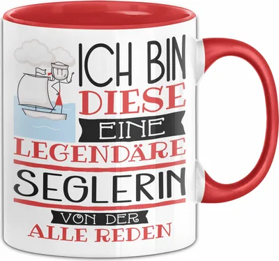 Produktbild von Seglerin Tasse Geschenk Ich Bin Diese Eine Legendäre Seglerin Von Der Alle Reden Geschenkidee Geburtstag Weihnachten (Rot)