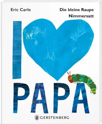 Produktbild von Die kleine Raupe Nimmersatt - I love Papa