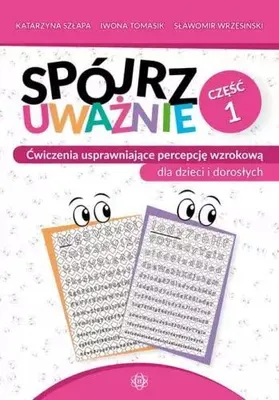 Productafbeelding van Spójrz uważnie cz 1 ćwiczenia usprawniające percepcję wzrokową dla dzieci i dorosłych