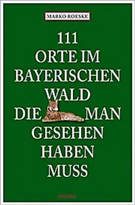 Produktbild von 111 Orte im Bayerischen Wald, die man gesehen haben muss