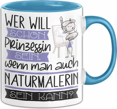 Produktbild von Naturmalerin Tasse Geschenk Spruch Wer Will Schon Prinzessin Sein Wenn Man Auch Naturmalerin Sein Kann (Blau)
