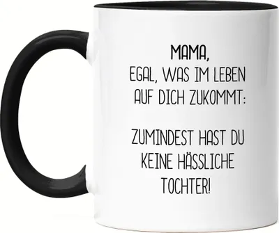 Produktbild von Tasse Schwarz Mama Wenigstens Keine Hässliche Tochter Lustig Muttertag Geschenkidee Beste Mama Mom