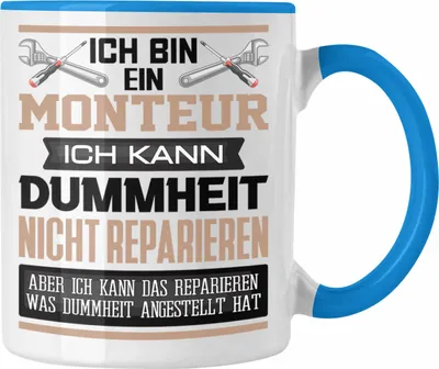 Produktbild von Trendation - Monteur Tasse Geschenk Lustiger Spruch Ich Bin Monteur Ich Kann Dummheit Nicht Reparieren (Blau)