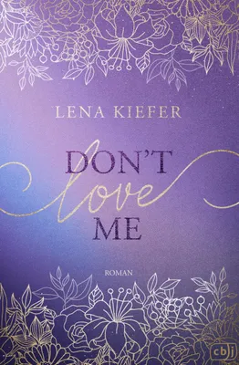 Image de Don’t LOVE Me: Der fesselnde Auftakt zur romantischen New-Adult-Trilogie der Spiegel-autorin (Die Don’t-Love-Me-Reihe, Band 1)