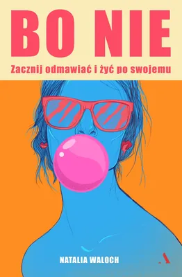 Immagine prodotto di Bo NIE. Zacznij odmawiać i żyć po swojemu