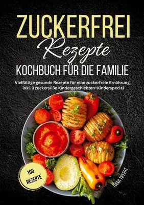 Produktbild von Zuckerfrei Rezepte Kochbuch für die Familie