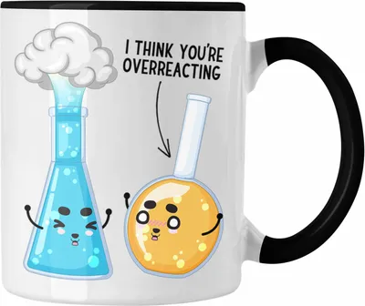 Produktbild von Trendation - I Think You Are Overreacting Tasse Geschenk Chemiker Sprüche Chemie-Lehrer Student (Schwarz)