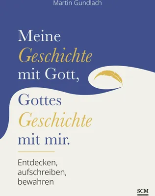 Produktbild von Meine Geschichte mit Gott, Gottes Geschichte mit mir