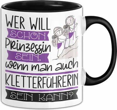 Produktbild von Kletterführerin Tasse Geschenk Spruch Wer Will Schon Prinzessin Sein Wenn Man Auch Kletterführerin Sein Kann (Schwarz)