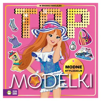 Zdjęcie produktu dla Top Modelki. Modne stylizacje - Rysuj, koloruj, naklejaj