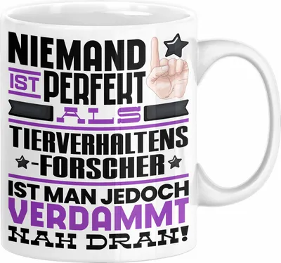 Produktbild von Tierverhaltensforscher Geschenk Tasse Lustige Geschenkidee für Tierverhaltensforscher Geburtstag Kaffee-Becher Niemand Ist Perfekt Aber Als Tierverhaltensforscher Ist Man Nah Dran (Weiß)