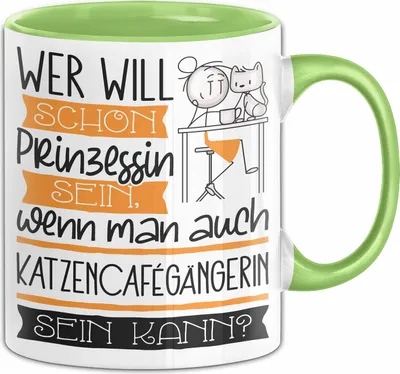 Produktbild von Katzencafégängerin Tasse Geschenk Spruch Wer Will Schon Prinzessin Sein Wenn Man Auch Katzencafégängerin Sein Kann (Grün)