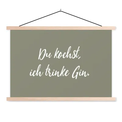 Produktbild von MuchoWow® Textilposter Du kochst, ich trinke Gin - Zitate - Trinken - Sprichwörter 60x40 cm mit holzfarbenen Rahmen - Bilder