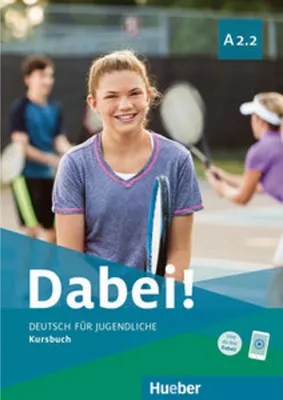 Image de Dabei! A2.2. Deutsch für Jugendliche. Deutsch als Fremdsprache. Kursbuch