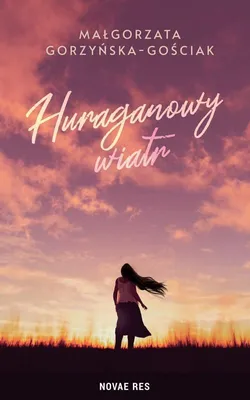 Immagine prodotto di Huraganowy wiatr - Małgorzata Gorzyńska-Gościak - powieść obyczajowa