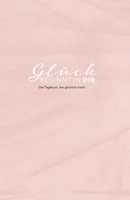 Produktbild von Das Tagebuch das glücklich macht: 6 Minuten am Tag für mehr Glück, Positivität, Dankbarkeit und Erfolg. Dankbarkeitstagebuch zum Ausfüllen für jeden Tag. 6 Minuten Tagebuch für mehr Achtsamkeit. 12 Wochen Tagebuch