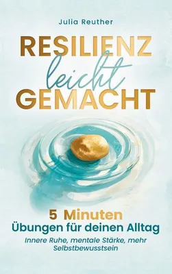 Produktbild von Resilienz leicht gemacht: 5 Minuten Übungen für deinen Alltag