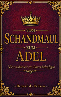 Produktbild von Vom Schandmaul zum Adel - Nie wieder wie ein Bauer beleidigen