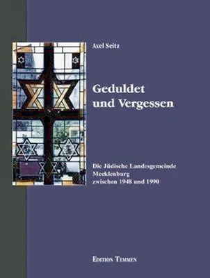 Produktbild von Geduldet und vergessen: die Jüdische Landesgemeinde Mecklenburg zwischen 1948 und 1990
