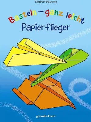 Produktbild von Basteln - ganz leicht Papierflieger