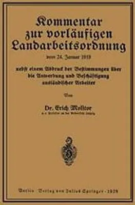 Obrázek produktu pro Kommentar zur vorläufigen Landarbeitsordnung vom 24. Januar 1919 nebst einem Abdruck der Bestimmungen über die Anwerbung und Beschäftigung ausländischer Arbeiter