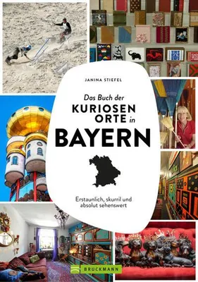 Image de Das Buch der kuriosen Orte in Bayern