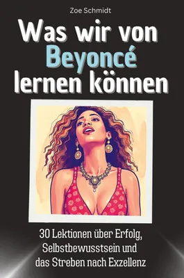 Produktbild von Was wir von Beyoncé lernen können - Das perfekte Geschenk für Weihnachten und Geburtstag für Männer, Frauen und Teenager