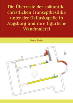 Immagine prodotto di Die Überreste der spätantik-christlichen Transeptbasilika unter der Galluskapelle in Augsburg und ihre figürliche Wandmalerei