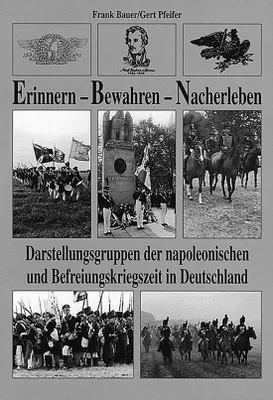 Imagen del producto de Erinnern - Bewahren - Nacherleben. Darstellungsgruppen der napoleonischen und Befreiungskriegszeit in Deutschland