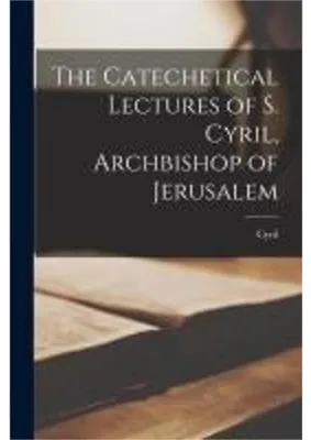Immagine prodotto di The Catechetical Lectures of S. Cyril, Archbishop of Jerusalem