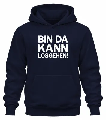 Produktbild von Bin da kann losgehen lustiger Spruch Party Geburtstag Fun Hoodie Kapuzenpullover, Navy, S