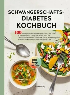 Zdjęcie produktu dla Schwangerschaftsdiabetes Kochbuch- 100 Rezepte für eine ausgewogene Ernährung in der Schwangerschaft.
