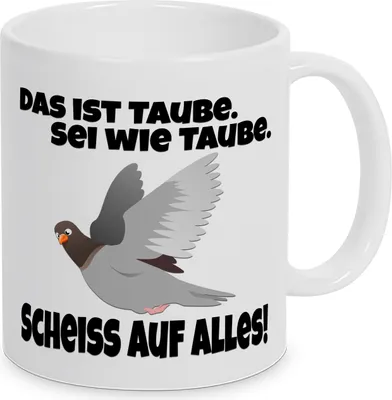 Produktbild von TassenKing Tasse - Das ist Taube. Sei wie Taube. Scheiss' auf alles  - Kaffeebecher Tasse Spruch Geschenk Frech Echte Freunde