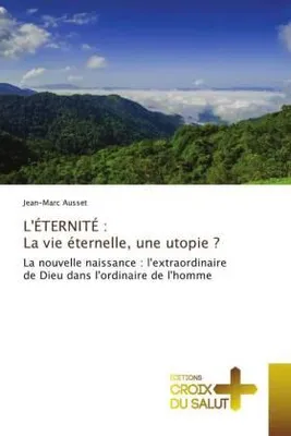 Produktbild von L'ÉTERNITÉ : La vie éternelle, une utopie ?