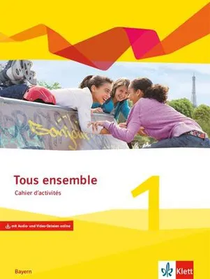 Produktbild von Tous ensemble 1. Ausgabe Bayern. Cahier d'activités mit Audio und Video online 1. Lernjahr
