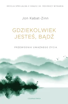Image de Gdziekolwiek jesteś, bądź. Przewodnik uważnego życia