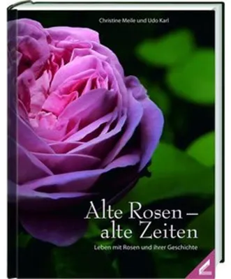 Obrázok produktu pre Alte Rosen - alte Zeiten: Über 400 Sorten & Arten, wertvolle Tipps zu Pflege & Standorten