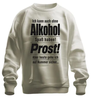 Produktbild von Ich kann auch ohne Alkohol Spaß haben Prost Lustig Saufen Sweatshirt Pullover, Natur, 3XL