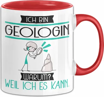 Produktbild von Geologin Tasse Geschenk Ich Bin Geologin Warum Weil Ich Es Kann Geschenkidee Geburtstag (Rot)