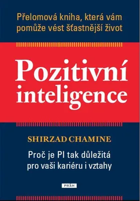 Produktbild von Pozitivní inteligence - Přelomová kniha, která vám pomůže vést šťastnější život (Chamine Shirzad)