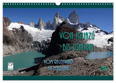 Produktbild von Von Iguazú bis Ushuaia - vom Regenwald bis Feuerland (Wandkalender 2027 DIN A3 quer), CALVENDO Monatskalender