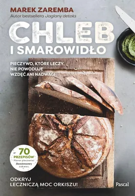 Produktbild von Chleb I Smarowidło. Pieczywo, Które Leczy...